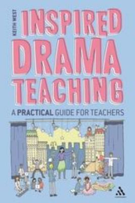 Inspired Drama Teaching : A Practical Guide for Teachers