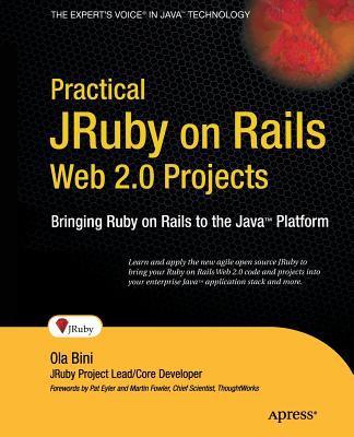 Practical JRuby on Rails Web 2. 0 Projects : Bringing Ruby on Rails to Java