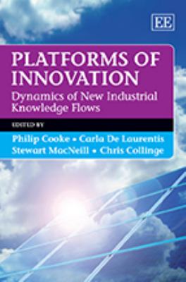 Platforms of Innovation : Dynamics of New Industrial Knowledge Flows