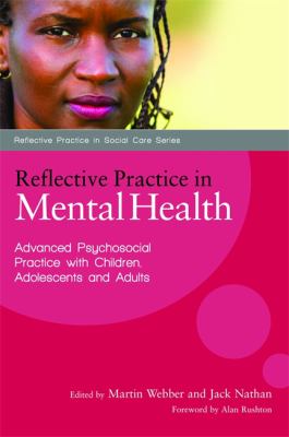 Reflective Practice in Mental Health : Advanced Psychosocial Practice with Children, Adolescents and Adults
