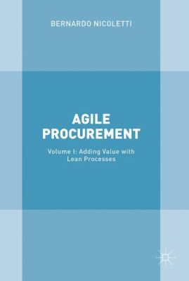 Agile Procurement : Volume I: Adding Value with Lean Processes
