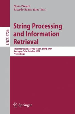 String Processing and Information Retrieval : 14th International Symposium, SPIRE 2007 Santiago, Chile, October 2007, Proceedings