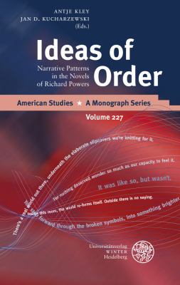 Ideas of Order : Narrative Patterns in the Novels of Richard Powers