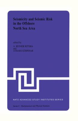 Seismicity and Seismic Risk in the Offshore North Sea Area : Proceedings of the NATO Advanced Research Workshop, Held at Utrecht, the Netherlands, June 1-4 1982