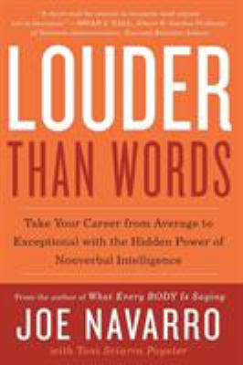 Louder Than Words : Take Your Career from Average to Exceptional with the Hidden Power of Nonverbal Intelligence