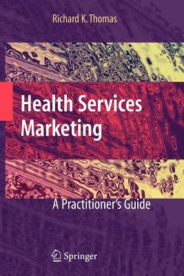 Health Services Marketing : A Practitioner's Guide