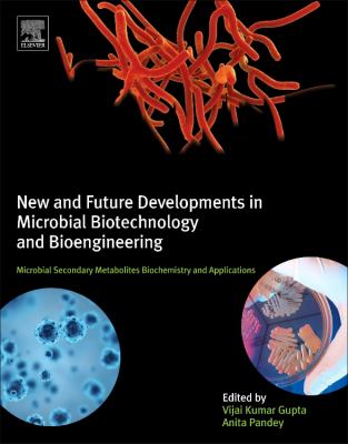 New and Future Developments in Microbial Biotechnology and Bioengineering : Microbial Secondary Metabolites Biochemistry and Applications