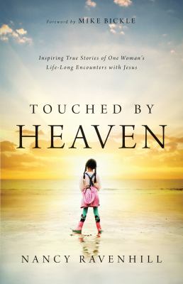 Touched by Heaven : Inspiring True Stories of One Woman's Lifelong Encounters with Jesus