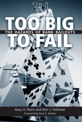 Too Big to Fail : The Hazards of Bank Bailouts