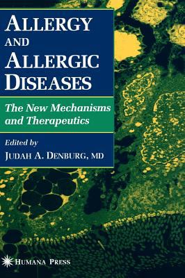 Allergy and Allergic Diseases : The New Mechanisms and Therapeutics
