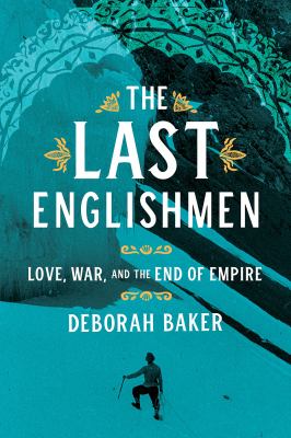 The Last Englishmen : Love, War, and the End of Empire