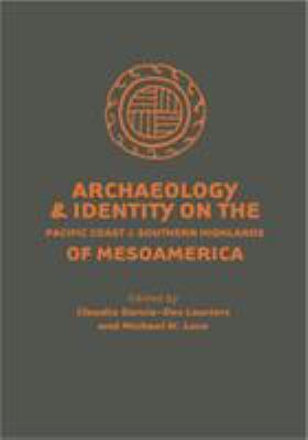 Archaeology and Identity on the Pacific Coast and Southern Highlands of Mesoamerica
