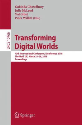 Transforming Digital Worlds : 13th International Conference, IConference 2018, Sheffield, UK, March 25-28, 2018, Proceedings