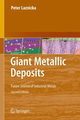 Giant Metallic Deposits : Future Sources of Industrial Metals