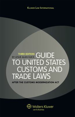Guide to United States Customs and Trade Laws : After the Customs Modernization Act