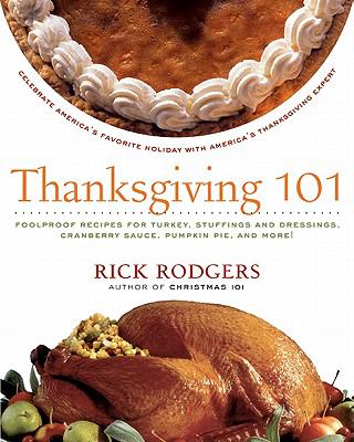 Thanksgiving 101 : Celebrate America's Favorite Holiday with America's Thanksgiving Expert