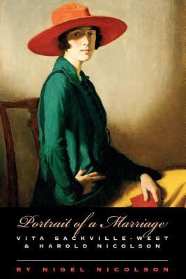 Portrait of a Marriage : Vita Sackville-West and Harold Nicolson