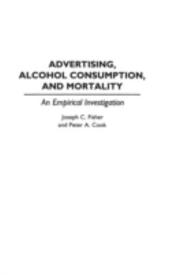 Advertising, Alcohol Consumption, and Mortality : An Empirical Investigation