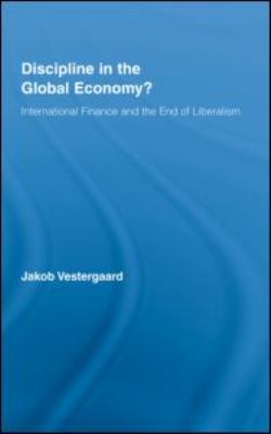 Discipline in the Global Economy? : International Finance and the End of Liberalism