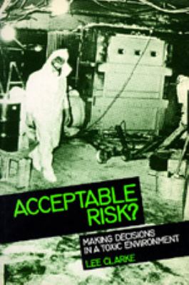 Acceptable Risk? : Making Decisions in a Toxic Environment