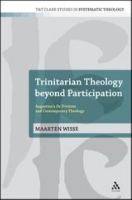 Trinitarian Theology Beyond Participation : Augustine's de Trinitate and Contemporary Theology
