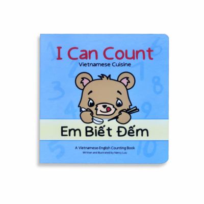 I Can Count Em Biet Dem (Vietnamese Cuisine) : A Vietnamese-English Counting Book