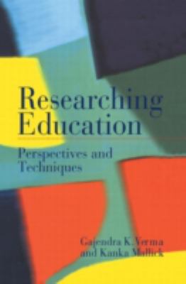 Researching Education : Perspectives and Techniques