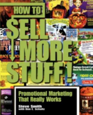 How to Sell More Stuff! : Promotional Marketing That Really Works