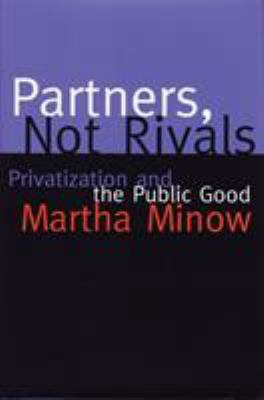 Partners, Not Rivals : Privatization and the Public Good