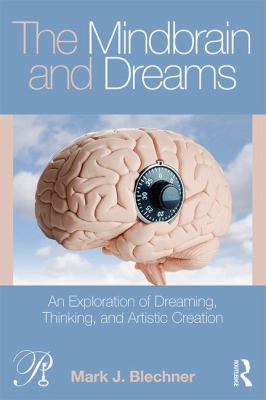 The Mindbrain and Dreams : An Exploration of Dreaming, Thinking, and Artistic Creation