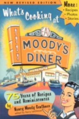 What's Cooking at Moody's Diner : 75 Years of Recipes and Reminiscences