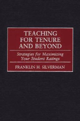 Teaching for Tenure and Beyond : Strategies for Maximizing Your Student Ratings