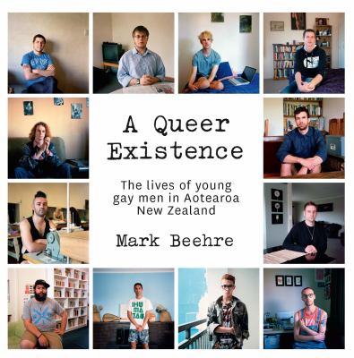 A Queer Existence : The Lives of Young Gay Men in Aotearoa New Zealand