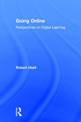 Going Online : Perspectives on Digital Learning