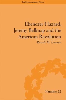 Ebenezer Hazard, Jeremy Belknap and the American Revolution