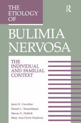 The Etiology of Bulimia Nervosa : The Individual and Familial Context: Material Arising from the Second Annual Kent Psychology Forum, Kent, October 1990