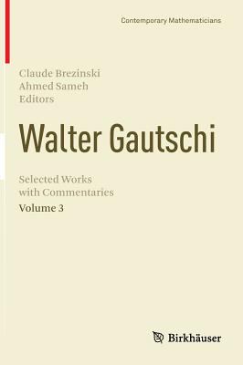 Walter Gautschi, Volume 3 : Selected Works with Commentaries