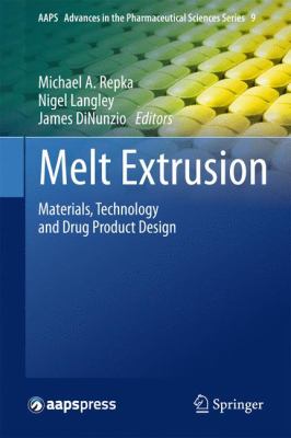 Melt Extrusion : Materials, Technology and Drug Product Design