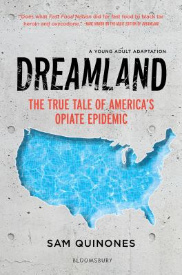 Dreamland (YA Edition) : The True Tale of America's Opiate Epidemic
