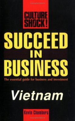 Culture Shock! Succeed in Business : Vietnam