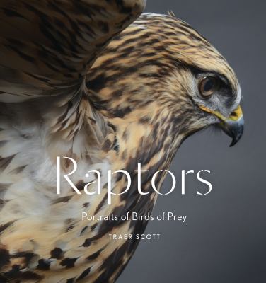 Raptors : Portraits of Birds of Prey (Bird Photography Book)