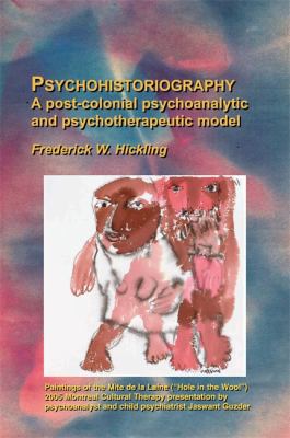 Psychohistoriography : A Post-Colonial Psychoanalytical and Psychotherapeutic Model