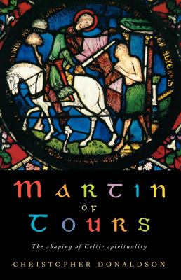Martin of Tours : The Shaping of Celtic Spirituality