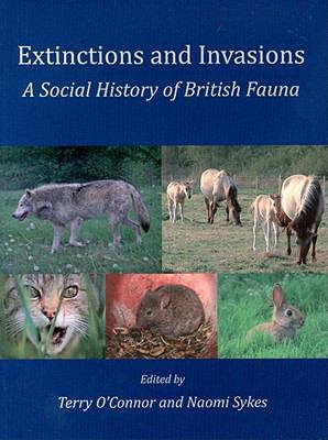 Extinctions and Invasions : A Social History of British Fauna