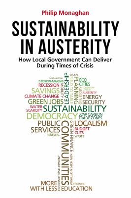 Sustainability in Austerity : How Local Government Can Deliver During Times of Crisis