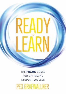 Ready to Learn : The FRAME Model for Optimizing Student Success