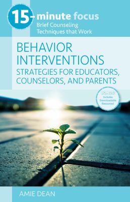 15-Minute Focus: Behavior Intervention : Brief Counseling Techniques That Work