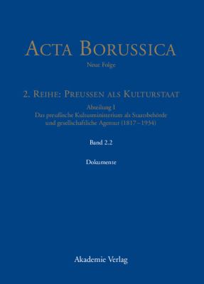 Das Preussische Kultusministerium Als Staatsbehörde und Gesellschaftliche Agentur (1817-1934)