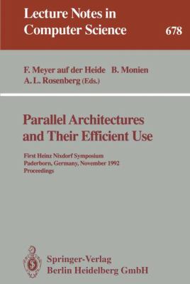 Parallel Architectures and Their Efficient Use : First Heinz Nixdorf Symposium, Paderborn, Germany, November 11-13, 1992. Proceedings
