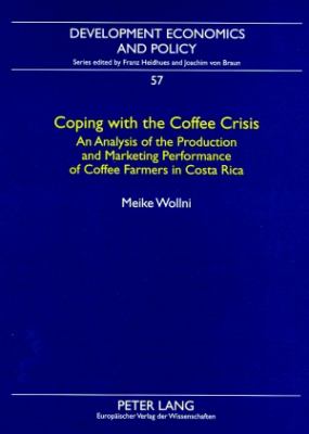 Coping with the Coffee Crisis : An Analysis of the Production and Marketing Performance of Coffee Farmers in Costa Rica